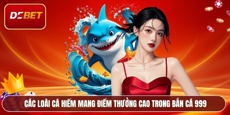Bắn Cá 999 – Tựa Game Giải Trí Hot Dành Cho Game Thủ 3 Các loài cá hiếm mang điểm thưởng cao trong bắn cá 999