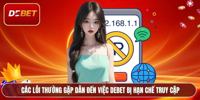 Các lỗi thường gặp dẫn đến việc Debet bị hạn chế truy cập