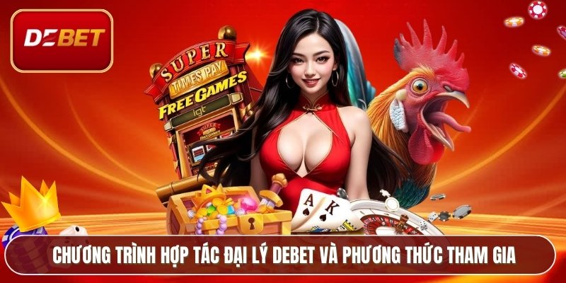 Chương trình hợp tác đại lý Debet và phương thức tham gia