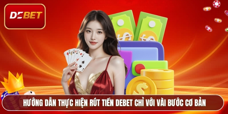 Hướng dẫn thực hiện rút tiền Debet chỉ với vài bước cơ bản
