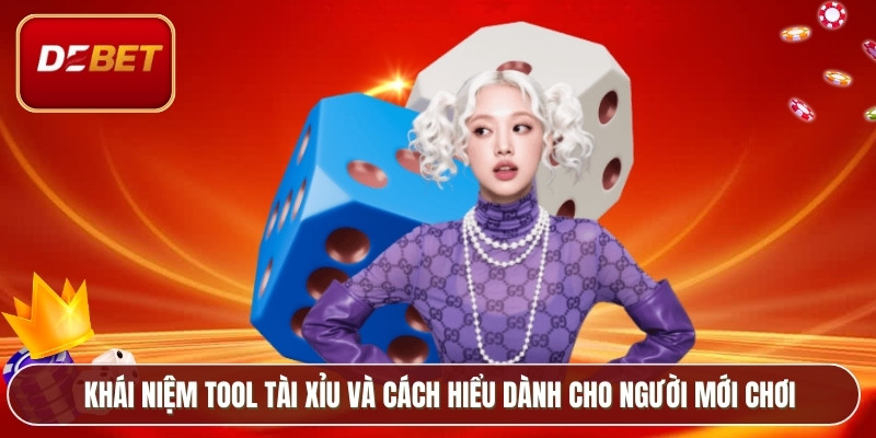 Khái niệm tool tài xỉu và cách hiểu dành cho người mới chơi