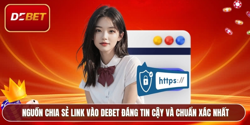 Link Vào Debet – Cập Nhật Mới Nhất Trong Tháng 1/2026 2 Nguồn chia sẻ link vào Debet đáng tin cậy và chuẩn xác nhất