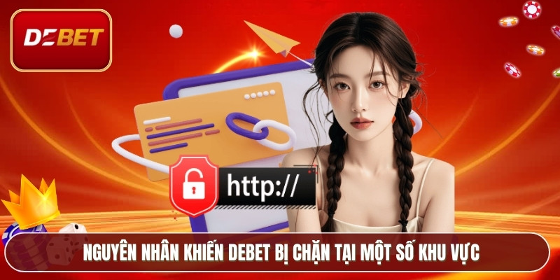 Nguyên nhân khiến Debet Bị Chặn tại một số khu vực