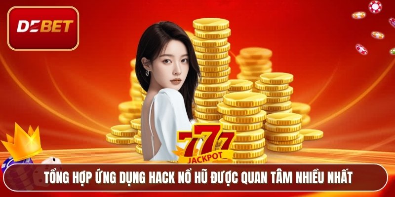 Hack Game Nổ Hũ - Sự Thật Phía Sau Lời Đồn Tại Debet 3 Tổng hợp ứng dụng hack nổ hũ được quan tâm nhiều nhất